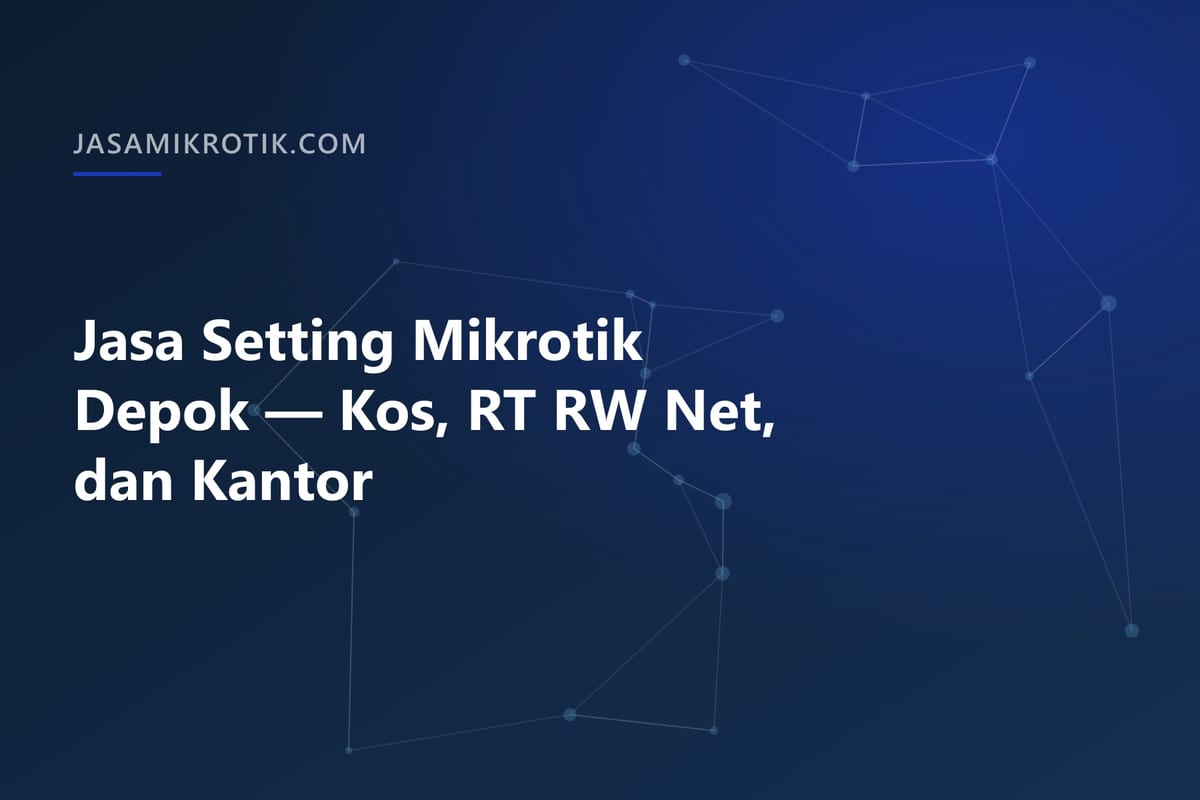 Jasa Setting Mikrotik Depok — Kos, RT RW Net, dan Kantor