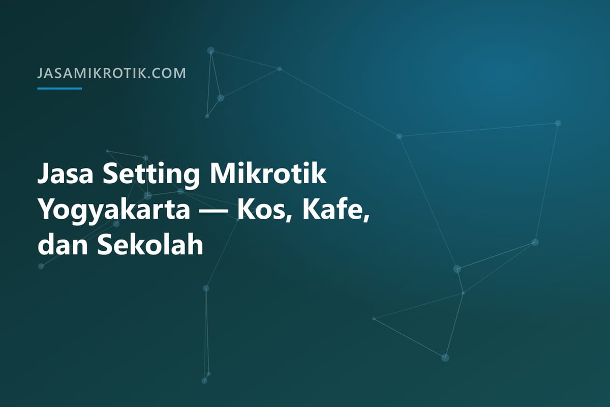 Jasa Setting Mikrotik Yogyakarta — Kos, Kafe, dan Sekolah