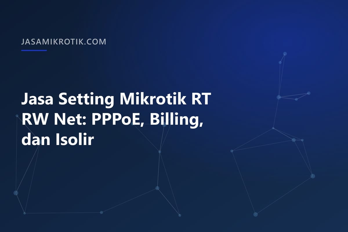 Jasa Setting Mikrotik RT RW Net: PPPoE, Billing, dan Isolir