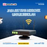 Jasa Setting Mikrotik untuk Sekolah
